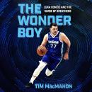 The Wonder Boy: Luka Doncic and the Curse of Greatness Audiobook
