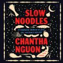 Slow Noodles: A Cambodian Memoir of Love, Loss, and Family Recipes Audiobook