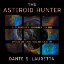 The Asteroid Hunter: A Scientist's Journey to the Dawn of our Solar System Audiobook