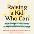 Raising a Kid Who Can: Simple Strategies to Build a Lifetime of Adaptability and Emotional Strength Audiobook