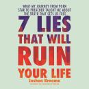 7 Lies That Will Ruin Your Life: What My Journey from Porn Star to Preacher Taught Me About the Trut Audiobook
