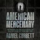 American Mercenary: The Riveting, High-Risk World of an Elite SEAL Team Operator Turned Hired Gun Audiobook