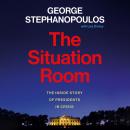The Situation Room: The Inside Story of Presidents in Crisis Audiobook