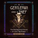 A Gentleman and a Thief: The Daring Jewel Heists of a Jazz Age Rogue Audiobook