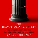 The Reactionary Spirit: How America's Most Insidious Political Tradition Swept the World Audiobook