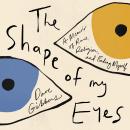 The Shape of My Eyes: A Memoir of Race, Faith, and Finding Myself Audiobook