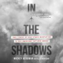 Cover of In the Shadows: True Stories of High-Stakes Negotiations to Free Americans Captured Abroad