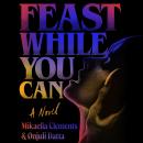 Cover of Feast While You Can