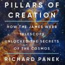 Pillars of Creation: How the James Webb Telescope Unlocked the Secrets of the Cosmos Audiobook