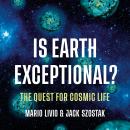 Is Earth Exceptional?: The Quest for Cosmic Life Audiobook