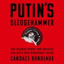 Cover of Putin's Sledgehammer: The Wagner Group and Russia's Collapse into Mercenary Chaos