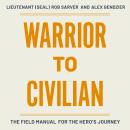 Warrior to Civilian: The Field Manual for the Hero's Journey Audiobook