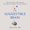 The Suggestible Brain: The Science and Magic of How We Make Up Our Minds Audiobook
