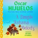 A Simple Habana Melody: A Novel Audiobook