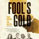 Fool's Gold: The Radicals, Con Artists, and Traitors Who Killed the California Dream and Now Threate Audiobook