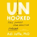 Unhooked: Free Yourself from Addiction Forever Audiobook