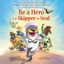 Cover of Be a Hero with Skipper the Seal