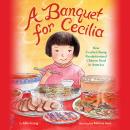 A Banquet for Cecilia: How Cecilia Chiang Revolutionized Chinese Food in America Audiobook