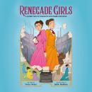 Renegade Girls (A Graphic Novel): A Queer Tale of Romance and Rabble-Rousing Audiobook