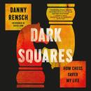 Cover of Dark Squares: How Chess Saved My Life