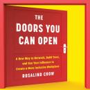 The Doors You Can Open: A New Way to Network, Build Trust, and Use Your Influence to Create a More I Audiobook