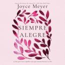 [Spanish] - Siempre Alegre: 50 días para vencer aquellas cosas que intentan destruir su vida Audiobook