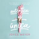 [Spanish] - Auténtica y única: Viva libre de las comparaciones y la necesidad de complacer Audiobook