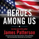 Heroes Among Us: An Interview with James Patterson Audiobook