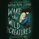 The Wake the Wild Creatures Audiobook