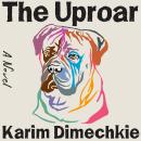 The Uproar: A Novel Audiobook