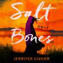 Salt Bones: A Novel Audiobook