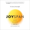 Cover of A Joyspan: The Art and Science of Thriving in Life's Second Half