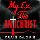 My Ex, the Antichrist Audiobook