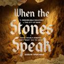 Cover of When the Stones Speak: The Remarkable Discovery of the City of David and What Israel's Enemies Don't Want You To Know