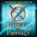 Forged for Prophecy: A Heroic Fantasy with a Chosen-One Twist Audiobook