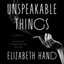 Unspeakable Things: A Novel Audiobook