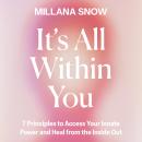 It’s All Within You: 7 Principles to Access Your Innate Power and Heal From the Inside Out Audiobook