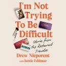Cover of I'm Not Trying To Be Difficult: Stories from the Restaurant Trenches