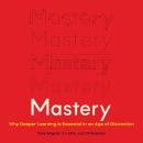 Mastery: Why Deeper Learning Is Essential in an Age of Distraction Audiobook