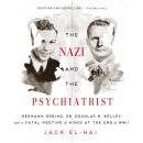 The Nazi and the Psychiatrist: Hermann Göring, Dr. Douglas M. Kelley, and a Fatal Meeting of Minds a Audiobook