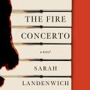 The Fire Concerto: A Novel Audiobook