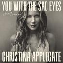 Cover of You with the Sad Eyes: A Memoir