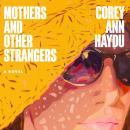 Cover of Mothers and Other Strangers: A Novel