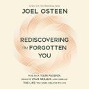 Rediscovering the Forgotten You: Take Back Your Passion, Reignite Your Dreams, and Embrace the Life You Were Created to Live Audiobook