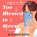 Too Blessed to Stress: A Novel Audiobook
