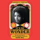 It's No Wonder: The Life and Times of Motown's Legendary Songwriter Sylvia Moy Audiobook