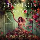 City of Iron and Ivy Audiobook