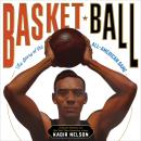 Basket Ball: The Story of the All-American Game Audiobook