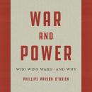 Cover of War and Power: Who Wins Wars—and Why