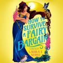 How to Survive a Fairy Bargain: A Laugh-Out-Loud Fairytale What-If Audiobook